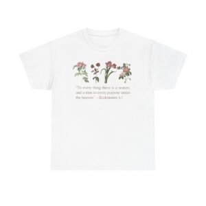 Christian -Biblical Inspirational Floral Quote Tee, Nature Lover Gift, Eco-Friendly Fashion, Casual Everyday Wear