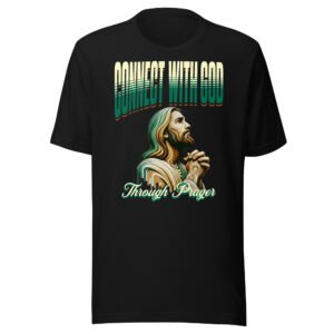 Connect With God Through Prayer Graphic T-Shirt – Inspirational Christian Design